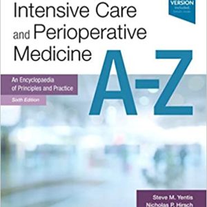 Anaesthesia, Intensive Care and Perioperative Medicine A-Z: An Encyclopaedia of Principles and Practice (FRCA Study Guides) 6th Edition (EPUB)