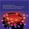 Neurotechnology and Brain Stimulation in Pediatric Psychiatric and Neurodevelopmental Disorders (Original PDF from Publisher)