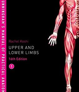 Cunningham’s Manual of Practical Anatomy, Volume 1: Upper and Lower limbs