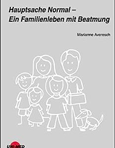 Hauptsache Normal – Ein Familienleben mit Beatmung (UNI-MED Science) (German Edition) (Original PDF from Publisher)