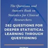 The Questions and Answers Book on Statistics for Clinical Researchers: 262 questions for deeper statistical learning through questioning (AZW3 + EPUB + Converted PDF)