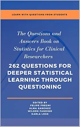 The Questions and Answers Book on Statistics for Clinical Researchers: 262 questions for deeper statistical learning through questioning (AZW3 + EPUB + Converted PDF)