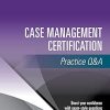 Case Management Certification Practice Q&A (Original PDF from Publisher)