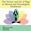 The Science and Art of Yoga in Mental and Neurological Healthcare (Original PDF from Publisher)