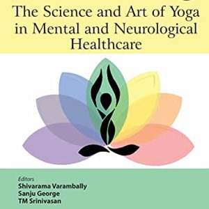 The Science and Art of Yoga in Mental and Neurological Healthcare (Original PDF from Publisher)