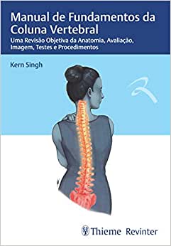 Manual de Fundamentos da Coluna Vertebral: Uma Revisão Objetiva da Anatomia, Avaliação, Imagem, Testes e Procedimentos (Original PDF from Publisher)
