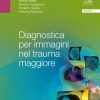 Diagnostica per immagini nel trauma maggiore (EPUB2 + Converted PDF)
