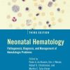 Neonatal Hematology (Pathogenesis, Diagnosis, and Management of Hematologic Problems), 3rd Edition (Original PDF from Publisher)