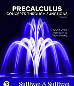 Precalculus: Concepts Through Functions, A Unit Circle Approach to Trigonometry, 5th Edition (Original PDF from Publisher)