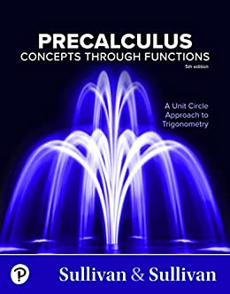 Precalculus: Concepts Through Functions, A Unit Circle Approach to Trigonometry, 5th Edition (Original PDF from Publisher)
