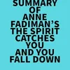 Summary of Anne Fadiman’s The Spirit Catches You and You Fall Down (EPUB)