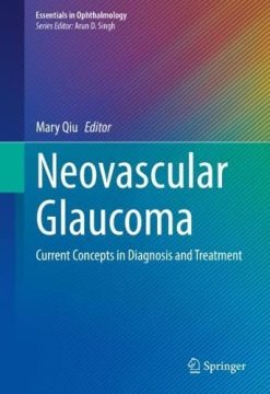 Neovascular Glaucoma: Current Concepts in Diagnosis and Treatment (Essentials in Ophthalmology) (Original PDF from Publisher)