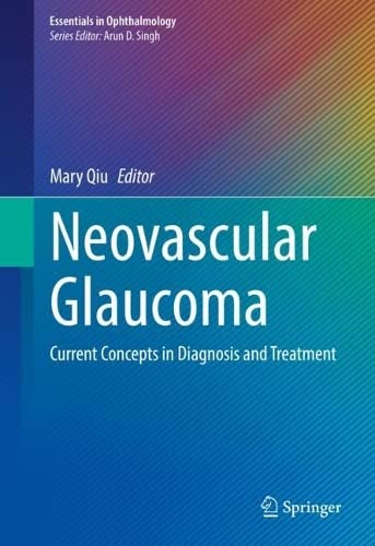 Neovascular Glaucoma: Current Concepts in Diagnosis and Treatment (Essentials in Ophthalmology) (Original PDF from Publisher)