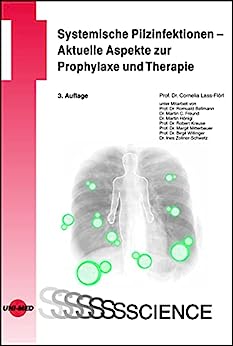 Systemische Pilzinfektionen – Aktuelle Aspekte zur Prophylaxe und Therapie (UNI-MED Science) (German Edition), 3rd Edition (Original PDF from Publisher)