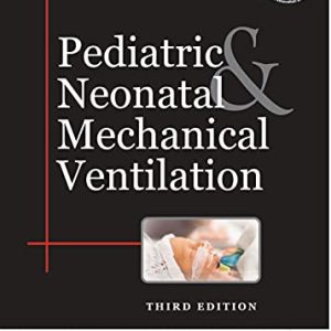 Pediatric & Neonatal Mechanical Ventilation, 3rd Edition (Original PDF from Publisher)