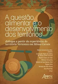 A Questão Alimentar e o Desenvolvimento dos Territórios: Diálogos a Partir da Experiência do Território Vertentes em Minas Gerais (Portuguese Edition) (EPUB)