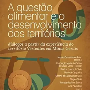 A Questão Alimentar e o Desenvolvimento dos Territórios: Diálogos a Partir da Experiência do Território Vertentes em Minas Gerais (Portuguese Edition) (EPUB)