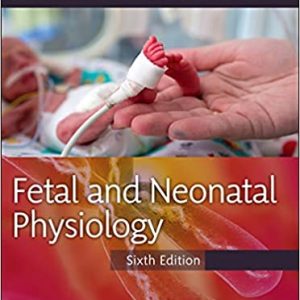 Fetal and Neonatal Physiology, 6th Edition (Original PDF from Publisher)