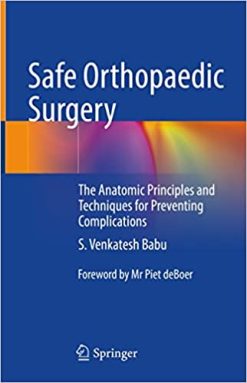 Safe Orthopaedic Surgery: The Anatomic Principles and Techniques for Preventing Complications (Original PDF from Publisher)