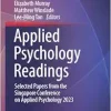 Applied Psychology Readings: Selected Papers from the Singapore Conference on Applied Psychology 2023 (Springer Proceedings in Behavioral & Health Sciences), 2024th Edition (Original PDF from Publisher)