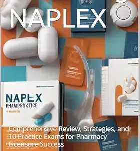 Mastering NAPLEX: Comprehensive Review, Strategies, and 10 Practice Exams for Pharmacy Licensure Success (EPUB)