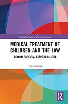 Medical Treatment of Children and the Law: Beyond Parental Responsibilities (Biomedical Law and Ethics Library) (Original PDF from Publisher)