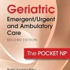 Geriatric Emergent/Urgent and Ambulatory Care: The Pocket NP, 2nd Edition (EPUB)