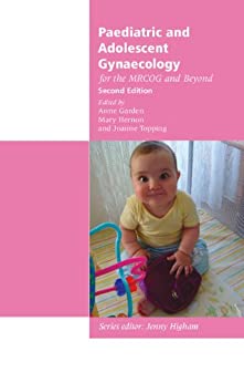 Paediatric and Adolescent Gynaecology for the MRCOG and Beyond (Membership of the Royal College of Obstetricians and Gynaecologists and Beyond) (Original PDF from Publisher)