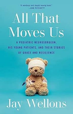 All That Moves Us: A Pediatric Neurosurgeon, His Young Patients, and Their Stories of Grace and Resilience (EPUB)