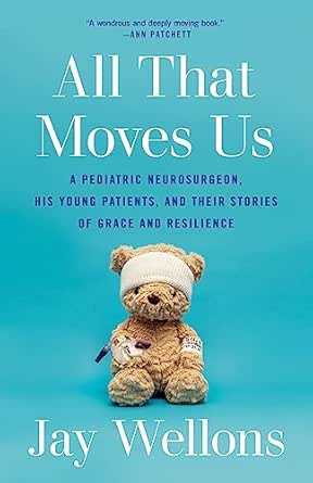 All That Moves Us: A Pediatric Neurosurgeon, His Young Patients, and Their Stories of Grace and Resilience (EPUB)