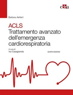 ACLS. Trattamento avanzato dell’emergenza cardiorespiratoria, 5e (EPUB + Converted PDF)
