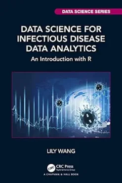 Data Science for Infectious Disease Data Analytics: An Introduction with R (Chapman & Hall/CRC Data Science Series) (EPUB)