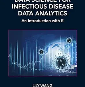 Data Science for Infectious Disease Data Analytics: An Introduction with R (Chapman & Hall/CRC Data Science Series) (EPUB)