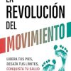 La revolución del movimiento: Libera tus pies, desata tus límites, conquista tu salud (Spanish Edition) (EPUB)