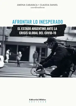 Afrontar lo inesperado: El Estado argentino ante la crisis global del COVID-19 (Sociedad) (Spanish Edition) (EPUB)