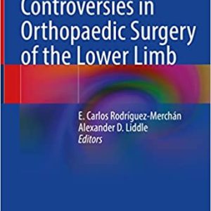 Controversies in Orthopaedic Surgery of the Lower Limb (Original PDF from Publisher)