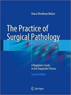 The Practice of Surgical Pathology: A Beginner’s Guide to the Diagnostic Process, 2nd Edition (Original PDF)