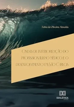 Ondas de interiorização do profissionalismo médico e o desenvolvimento em São Carlos (Portuguese Edition) (EPUB)