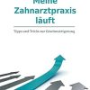 Meine Zahnarztpraxis läuft: Tipps und Tricks zur Gewinnsteigerung (German Edition) (EPUB)
