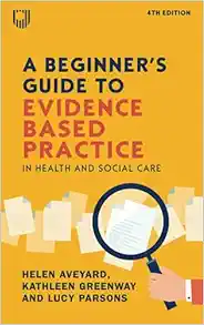 A Beginner’s Guide to Evidence Based Practice in Health and Social Care, 4th Edition (Original PDF from Publisher)