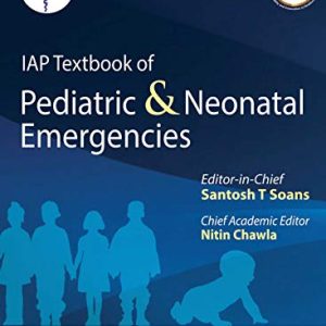 IAP Textbook of Pediatric & Neonatal Emergencies (Indian Academy of Pediatrics) (Original PDF from Publisher)