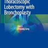 Atlas of Thoracoscopic Lobectomy with Bronchoplasty (Original PDF from Publisher)