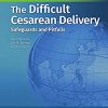The Difficult Cesarean Delivery Safeguards and Pitfalls, South Asian Edition (Original PDF from Publisher)