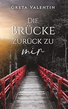 Die Brücke zurück zu mir: Roman nach wahrer Begebenheit (German Edition) (EPUB)
