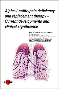 Alpha-1 antitrypsin deficiency and replacement therapy – Current developments and clinical significance (UNI-MED Science) (Original PDF from Publisher)