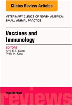 Immunology and Vaccination, An Issue of Veterinary Clinics of North America: Small Animal Practice (Volume 48-2) (The Clinics: Veterinary Medicine (Volume 48-2)) (Original PDF from Publisher)