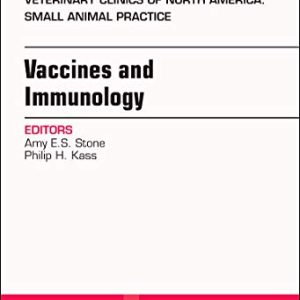 Immunology and Vaccination, An Issue of Veterinary Clinics of North America: Small Animal Practice (Volume 48-2) (The Clinics: Veterinary Medicine (Volume 48-2)) (Original PDF from Publisher)