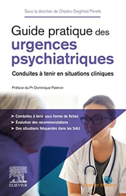 Guide pratique des urgences psychiatriques: Conduites à tenir en situations cliniques (Original PDF from Publisher)