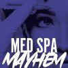 Med Spa Mayhem: The Good, the Bad, and the Ugly Secrets of the Aesthetic Industry (EPUB)