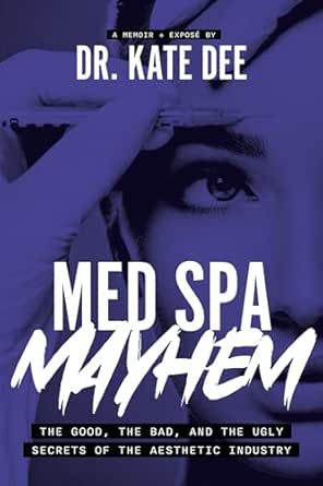 Med Spa Mayhem: The Good, the Bad, and the Ugly Secrets of the Aesthetic Industry (EPUB)